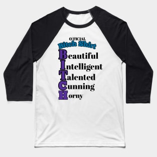 Official bitch shirt beautiful intelligent talented cunning horny Baseball T-Shirt